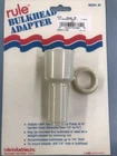 Rule Bulkhead Adapter Model 63 New. Price: $25.97.